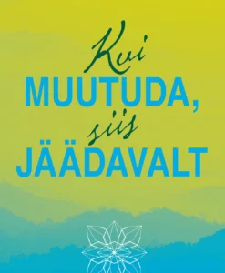 Kui muutuda, siis jäädavalt