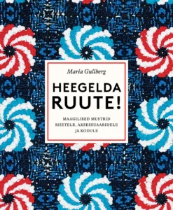 Heegelda ruute! Maagilised mustrid riietele, aksessuaaridele ja kodule
