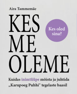 Kes me oleme. Kuidas inimtüüpe mõista ja juhtida "Karupoeg Puhhi" tegelaste baasil