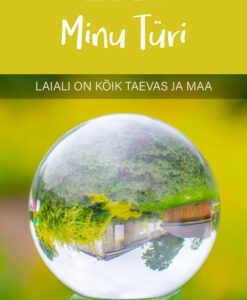 Minu Türi. Laiali on kõik taevas ja maa