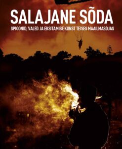 Salajane sõda. Spioonid, valed ja eksitamise kunst teises maailmasõjas