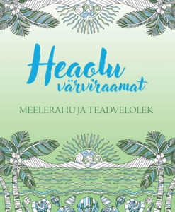 Heaolu värviraamat. Meelerahu ja teadvelolek