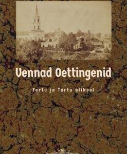 Vennad Oettingenid. Tartu ja Tartu ülikool