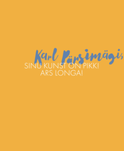 Karl Pärsimägi, Sinu kunst on pikk!