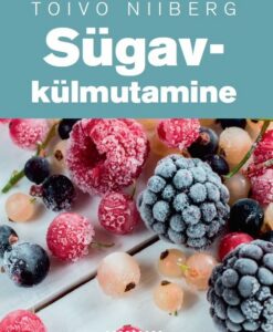 SÜGAVKÜLMUTAMINE. MAASIKATEST JA VAARIKATEST AEDUBADE JA MAITSEROHELISENI