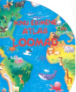 Minu esimene atlas. Loomad