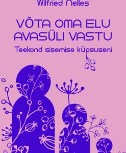 Võta oma elu avasüli vastu. Teekond sisemise küpsuseni