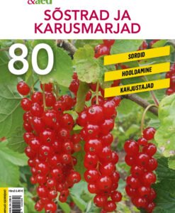 Sõstrad ja karusmarjad. Kodukiri & aed praktiline aiavihik 80