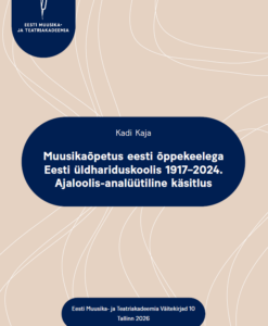 Muusikaõpetus eesti õppekeelega Eesti üldhariduskoolis 1917–2024