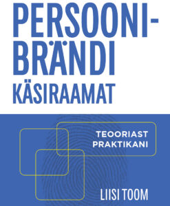 Persoonibrändi käsiraamat. Teooriast praktikani