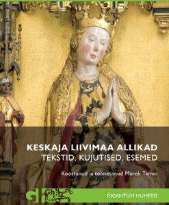 Keskaja Liivimaa allikad. Tekstid, kujutised, esemed