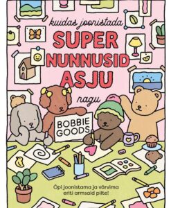 Kuidas joonistada super nunnusid asju nagu Bobbie Goods