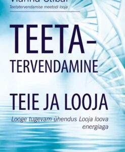TEETATERVENDAMINE. TEIE JA LOOJA