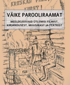 Väike parooliraamat: Meeldejäävaid ütlemisi Eesti filmidest, raamatutest, lauludest ja näidenditest