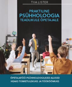 Praktiline psühholoogia teadlikule õpetajale