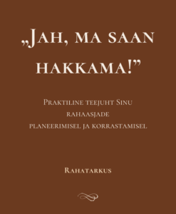 Rahatarkus. "Jah, ma saan hakkama!"